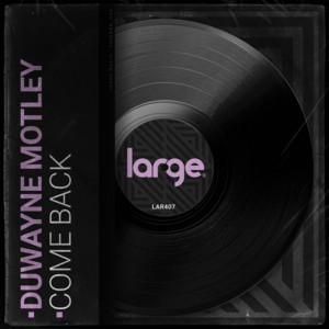 Duwayne Motley - Come Back [LAR407]